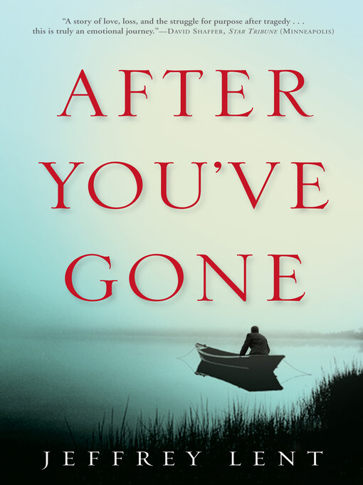 Title details for After You've Gone by Jeffrey Lent - Available
